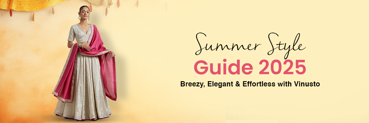 Summer Style Guide 2025: Breezy, Elegant & Effortless with Vinusto