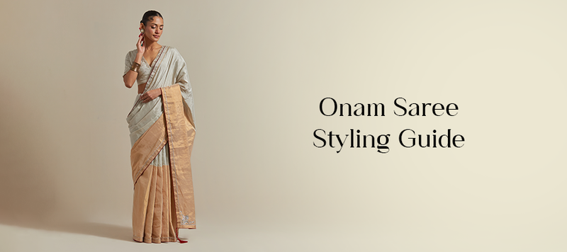 Onam Saree Styling Guide: Drapes & Hues That Celebrate Tradition